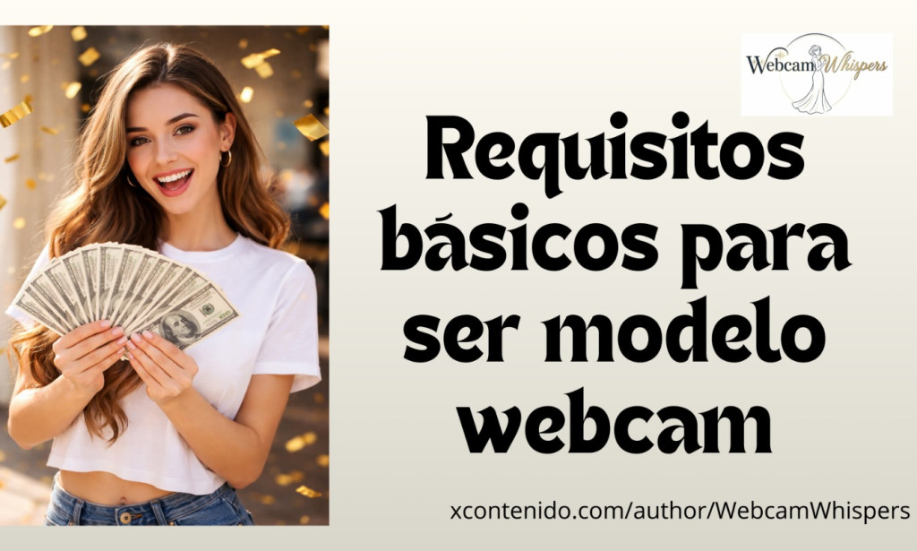 Requisitos básicos para ser modelo webcam